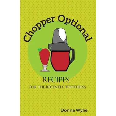 Chopper Optional: Recipes For The Recently Toothless