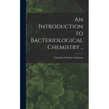 An Introduction to Bacteriological Chemistry ..