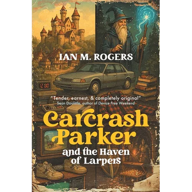 Carcrash Parker and the Haven of Larpers