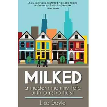 Milked: A Modern Mommy Tale with a Retro Twist