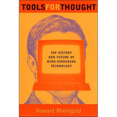 Tools for Thought: The History and Future of Mind-Expanding Technology