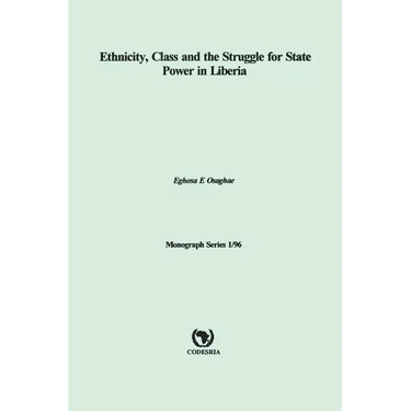 Ethnicity, Class and the Struggle for State Power in Liberia