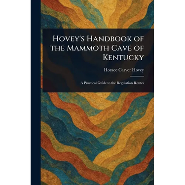 Hovey's Handbook of the Mammoth Cave of Kentucky