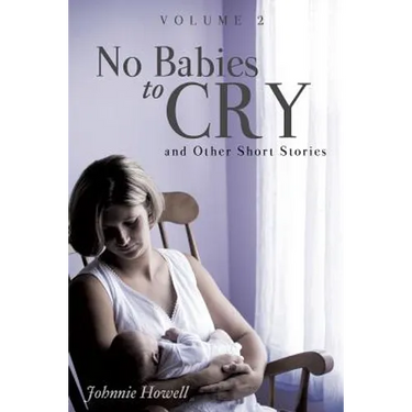 No Babies to Cry and Other Short Stories Volume 2