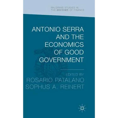 Antonio Serra and the Economics of Good Government