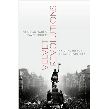 Velvet Revolutions: An Oral History of Czech Society