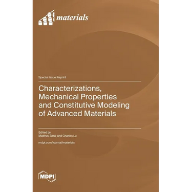 Characterizations, Mechanical Properties and Constitutive Modeling of Advanced Materials