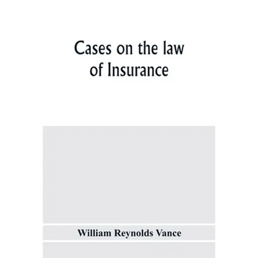Cases on the law of insurance: selected from decisions of English and American courts