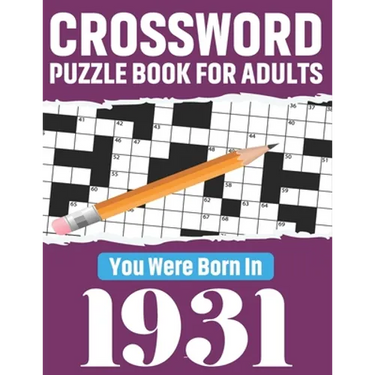 Crossword Puzzle Book For Adults: You Were Born In 1931: 80 Awesome Fun and Relaxing Large Print Unique Word Search Logic And Challenging Brain Game P