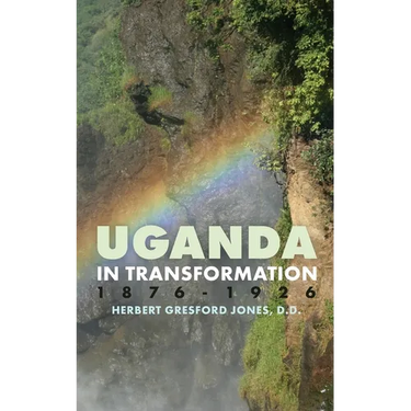 Uganda in Transformation, 1876-1926