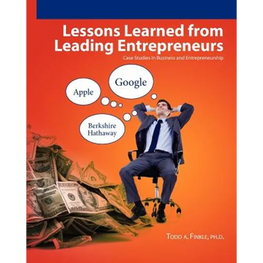 Lessons Learned From Leading Entrepreneurs: Case Studies in Business and Entrepreneurship