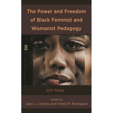Power and Freedom of Black Feminist and Womanist Pedagogy: Still Woke