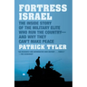 Fortress Israel: The Inside Story of the Military Elite Who Run the Country--And Why They Can't Make Peace