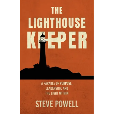 The Lighthouse Keeper: A Parable of Purpose, Leadership, and the Light Within