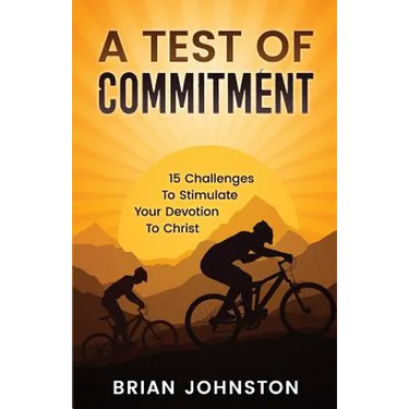 A Test of Commitment: 15 Challenges to Stimulate Your Devotion to Christ