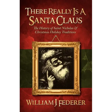 There Really is a Santa Claus - History of Saint Nicholas & Christmas Holiday Traditions