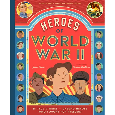 Heroes of World War II: 25 True Stories of Unsung Heroes Who Fought for Freedom