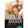 Emerging Adulthood: The Winding Road from the Late Teens Through the Twenties