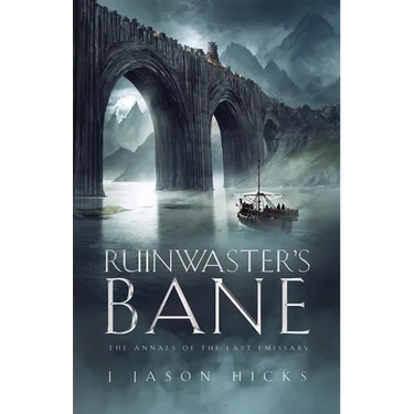 Ruinwaster's Bane: The Annals of the Last Emissary