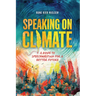 Speaking on Climate: A Guide to Speechwriting for a Better Future