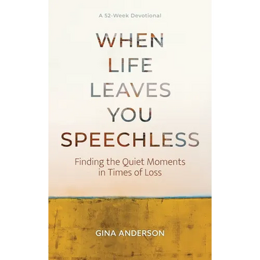 When Life Leaves You Speechless: Finding the Quiet Moments in Times of Loss
