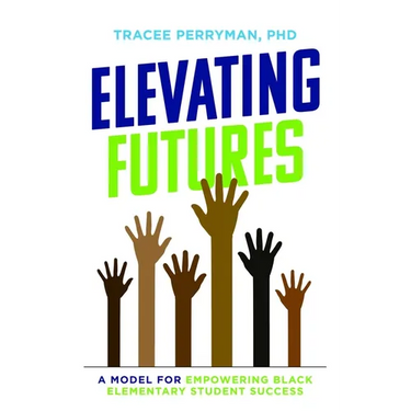 Elevating Futures: A Model for Empowering Black Elementary Student Success