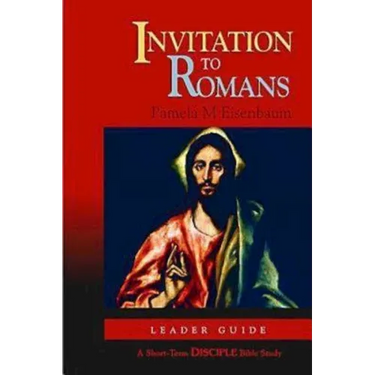 Invitation to Romans: Leader Guide: A Short-Term Disciple Bible Study