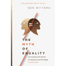 The Myth of Equality: Uncovering the Roots of Injustice and Privilege