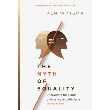The Myth of Equality: Uncovering the Roots of Injustice and Privilege
