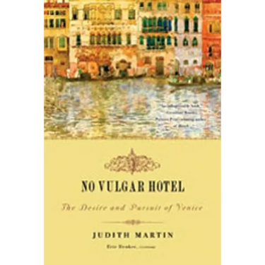 No Vulgar Hotel: The Desire and Pursuit of Venice