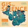 GIS for Science, Volume 2: Applying Mapping and Spatial Analytics