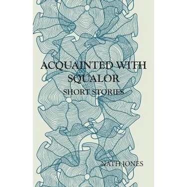 Acquainted with Squalor: Short Stories