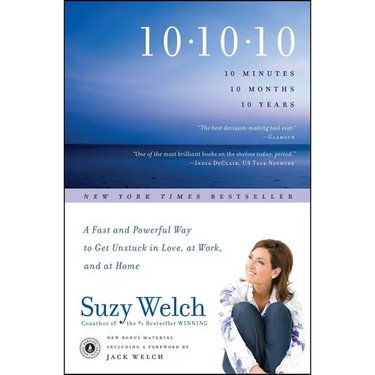 10-10-10: A Fast and Powerful Way to Get Unstuck in Love, at Work, and with Your Family