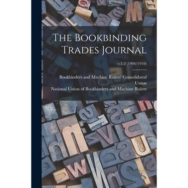 The Bookbinding Trades Journal; v.1-2 (1904/1910)