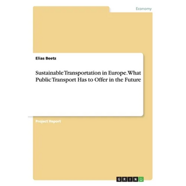 Sustainable Transportation in Europe. What Public Transport Has to Offer in the Future