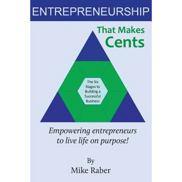 Entrepreneurship That Makes Cents: Empowering entrepreneurs to live life on purpose!