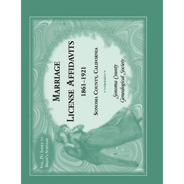 Marriage License Affidavits, 1861-1921, Sonoma County, California: Volume 4