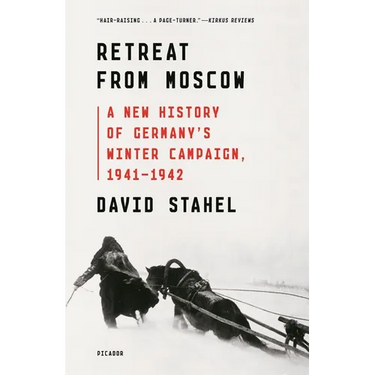 Retreat from Moscow: A New History of Germany's Winter Campaign, 1941-1942