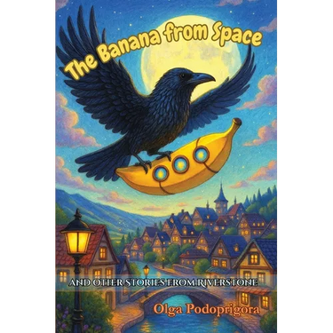 The Banana From Space And Other Stories From Riverstone