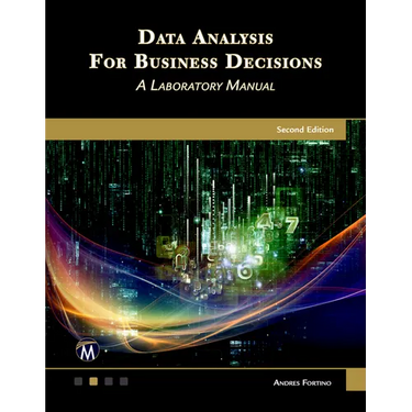 Data Analysis for Business Decisions: A Laboratory Manual