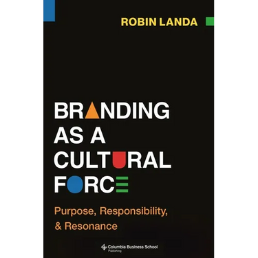Branding as a Cultural Force: Purpose, Responsibility, and Resonance