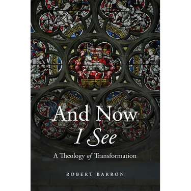And Now I See: A Theology of Transformation