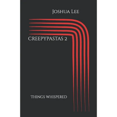 creepypastas 2: Things Whispered