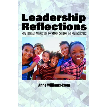 Leadership Reflections: How to Create and Sustain Reforms in Children and Family Services