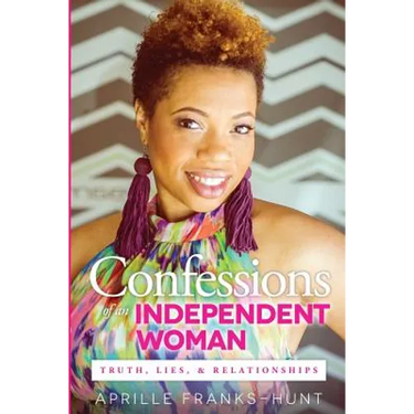 Confessions of an Independent Woman: Truth, Lies & Relationships