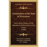 Constitution of the State of Wisconsin: With a Brief History of the Admission of Wisconsin to the Union (1906)