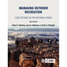 Managing Outdoor Recreation: Case Studies in the National Parks