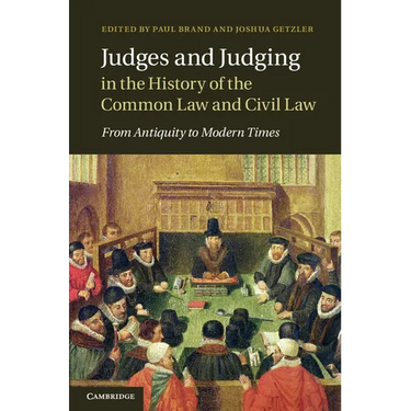 Judges and Judging in the History of the Common Law and Civil Law