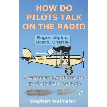 How Do Pilots Talk On The Radio: A beginner's guide to the special pilot language