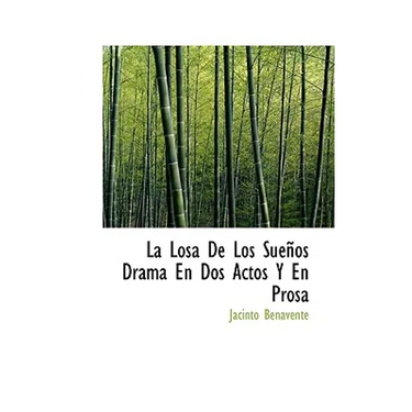 La Losa De Los Sueños Drama En Dos Actos Y En Prosa